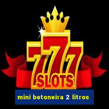 mini betoneira 2 litros